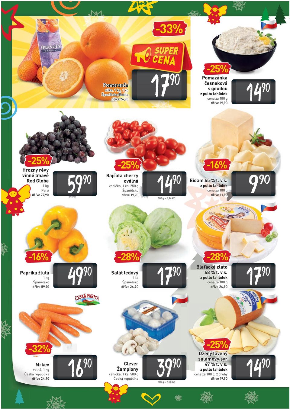 17 cena za 100 g dříve 24, 9 17 14-32% volná, 1 kg Česká republika dříve 24, Eidam 45 % t. v s.