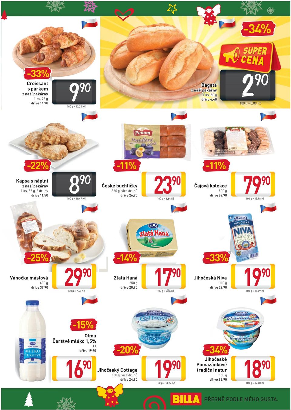 Kč -11% Čajová kolekce 500 g dříve 89, Jihočeská Niva 110 g dříve 29, 2 100 g = 5,80 Kč 79 100 g = 15,98 Kč 19 100 g = 18,09 Kč -15% Olma Čerstvé mléko 1,5% 1 l dříve 19, 16-20% Jihočeský
