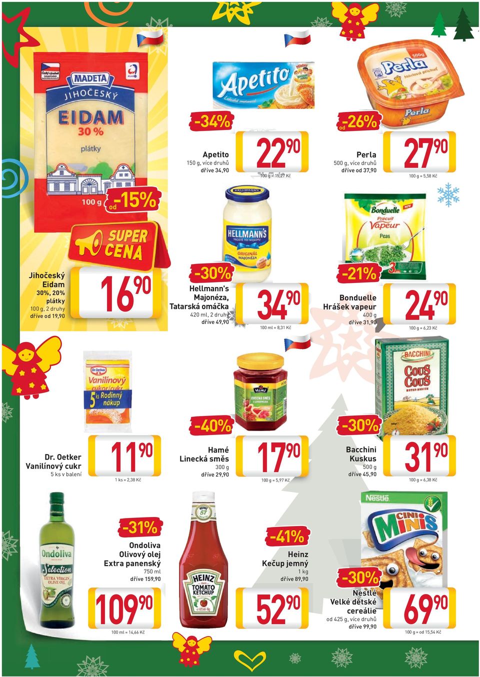 Oetker Vanilínový cukr 5 ks v balení 11 1 ks = 2,38 Kč -40% Hamé Linecká směs 300 g dříve 29, 17 100 g = 5,97 Kč -30% Bacchini Kuskus 500 g dříve 45, 31 100 g = 6,38 Kč -31% Ondoliva