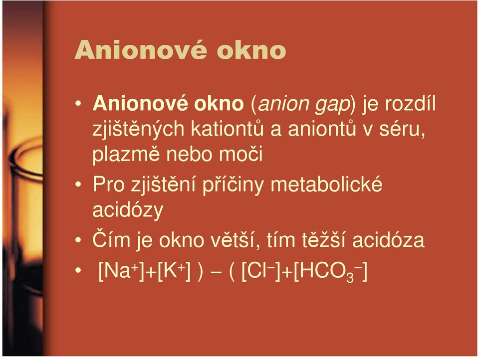 moči Pro zjištění příčiny metabolické acidózy Čím je