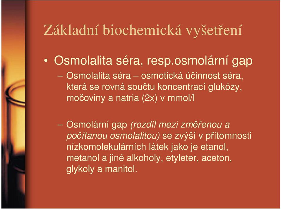 glukózy, močoviny a natria (2x) v mmol/l Osmolární gap (rozdíl mezi změřenou a počítanou