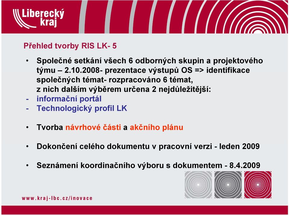 výběrem určena 2 nejdůležitější: - informační portál - Technologický profil LK Tvorba návrhové části a