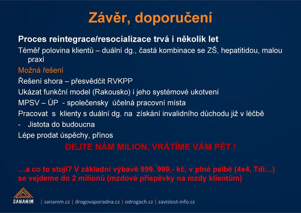 ukotvení MPSV ÚP - společensky účelná pracovní místa Pracovat s klienty s duální dg.