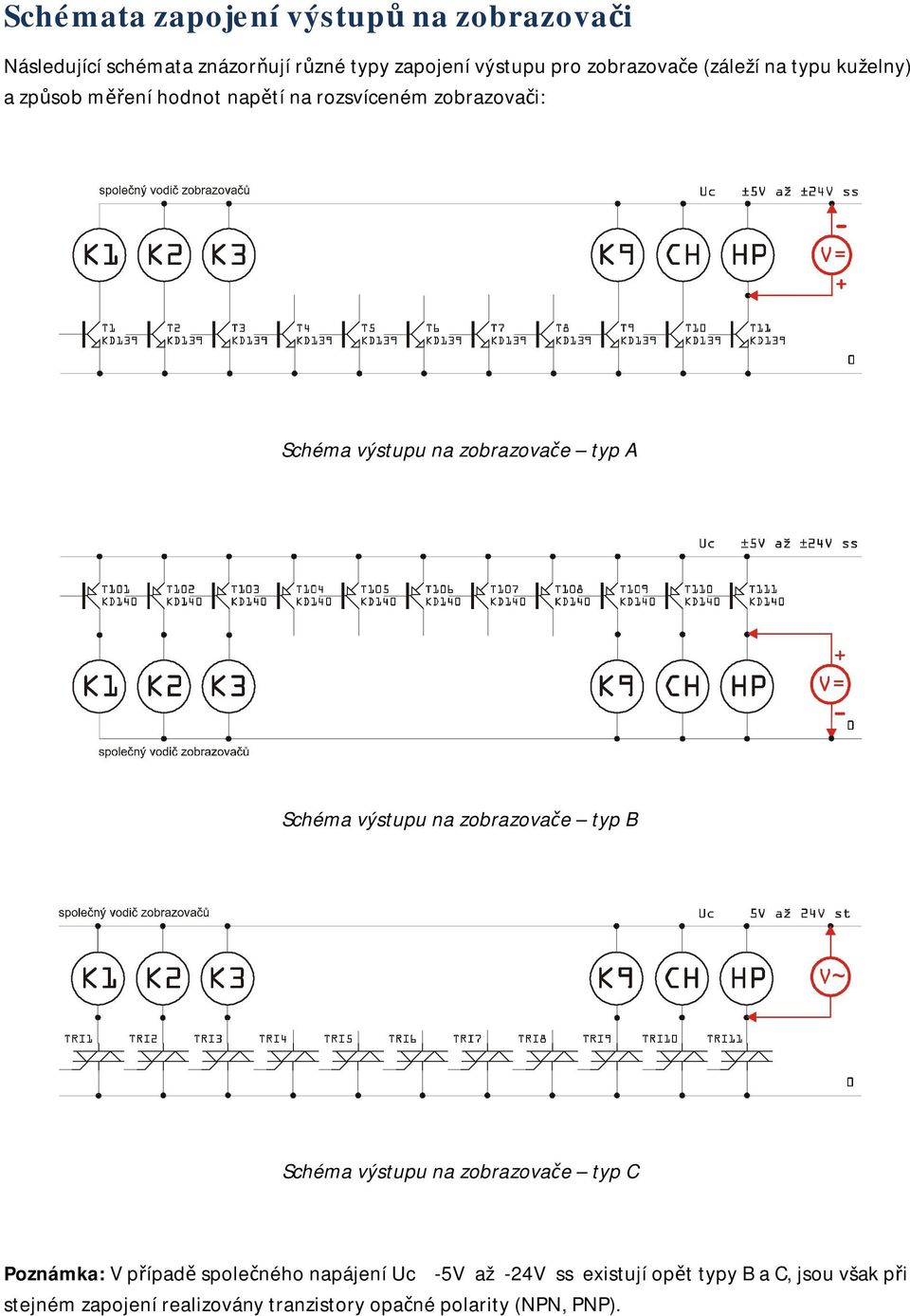 Schéma výstupu na zobrazovače typ B Schéma výstupu na zobrazovače typ C Poznámka: V případě společného napájení Uc -5V