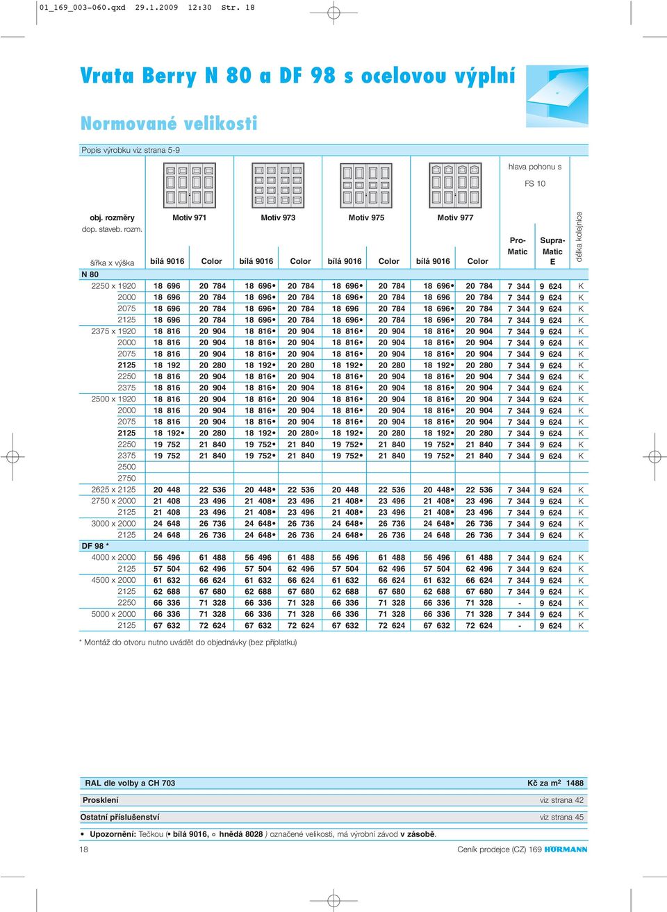 ífika x v ka N 80 x 1920 2075 x 1920 2075 x 1920 2075 x x 3000 x DF 98 * 4000 x 4500 x 5000 x otiv 971 otiv 973 otiv 975 otiv 977 bílá 9016 Color bílá 9016 Color bílá 9016 Color bílá 9016 Color 18