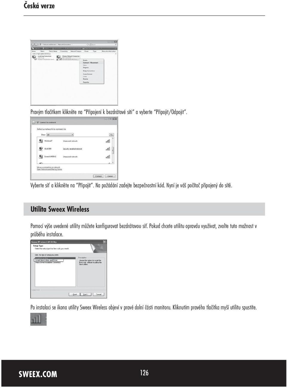 Utilita Sweex Wireless Pomocí výše uvedené utility můžete konfigurovat bezdrátovou síť.