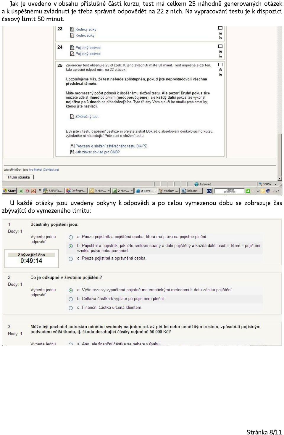 Na vypracování testu je k dispozici časový limit 50 minut.