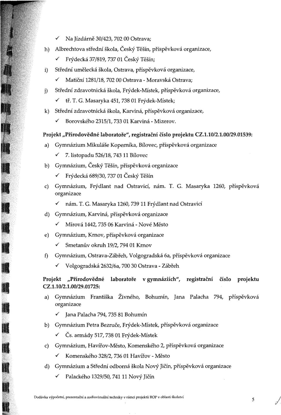 Prjekt Přírdvědné lbrtře", retrční Číl prjekt CZ.l. /2../29.59: ) Gynáz kláše Kperník, Bílvec, přípěvkvá rnzce V 7.