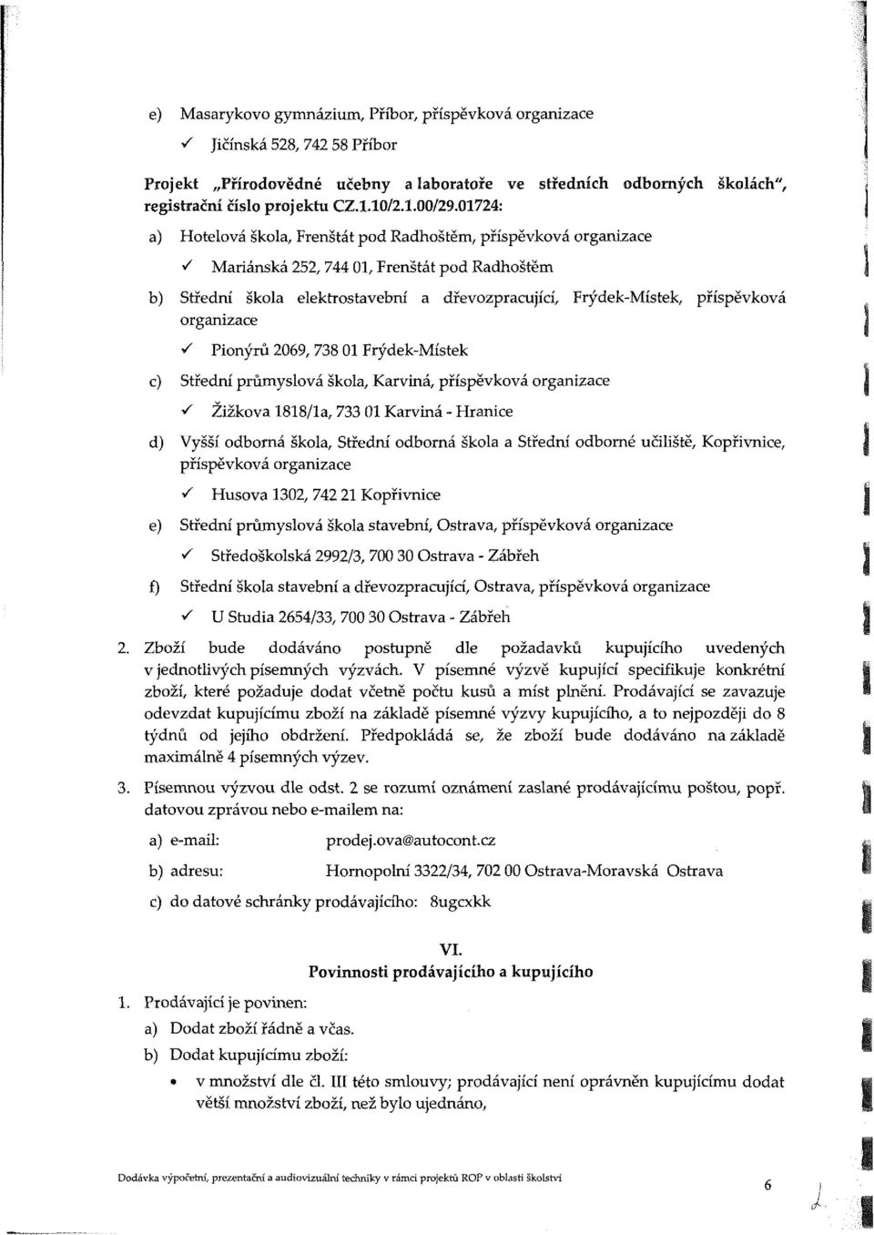 průylvá škl, Krvná, přípěvkvá rnzce Žžkv 88/l, 7 Krvná - Hrnce d) Vyšší dbrná škl, třední dbrná škl třední dbrné člště, Kpřvnce, přípěvkvá rnzce / Hv 2, 742 2 Kpřvnce e) třední průylvá škl tvební,