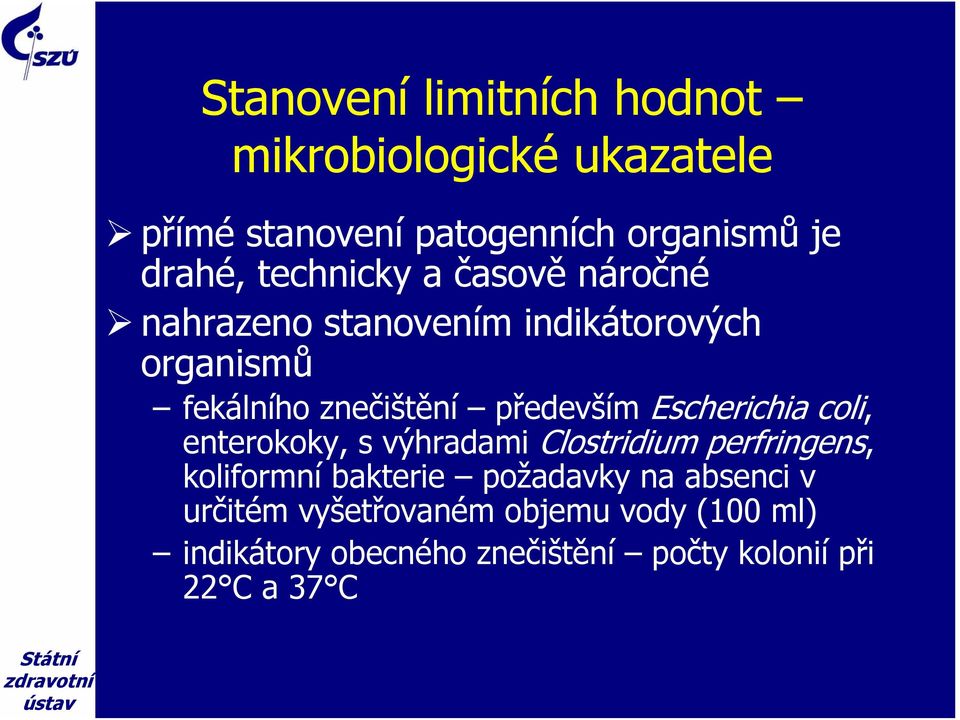 Escherichia coli, enterokoky, s výhradami Clostridium perfringens, koliformní bakterie požadavky na