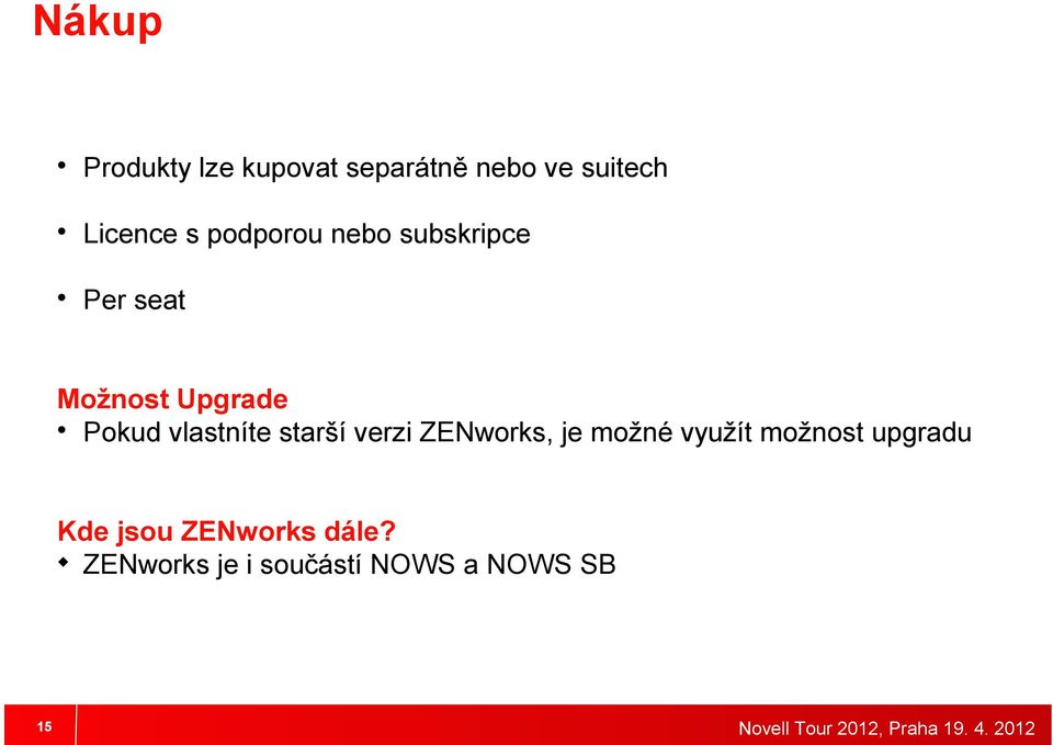 vlastníte starší verzi ZENworks, je možné využít možnost