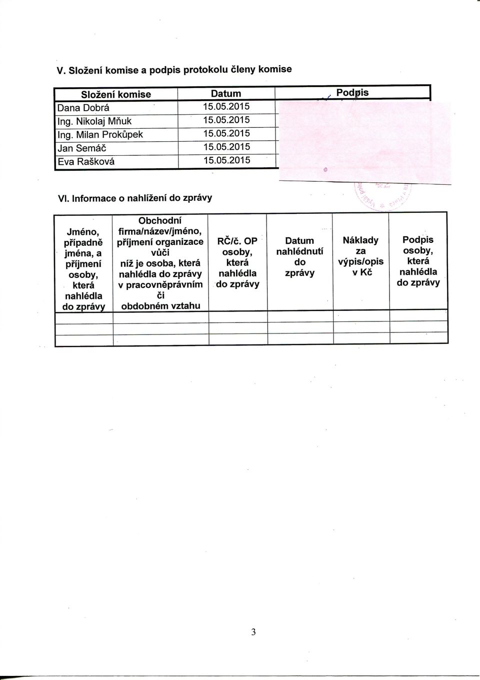 Informace o nahiizeni do zpravy Jmeno, pfipadne jmena, a pi'ijmeni osoby, ktera nahledia do zpravy Obchodni firma/nazev/jmeno, pfijmeni