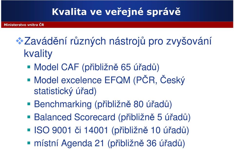 úřad) Benchmarking (přibližně 80 úřadů) Balanced Scorecard (přibližně 5