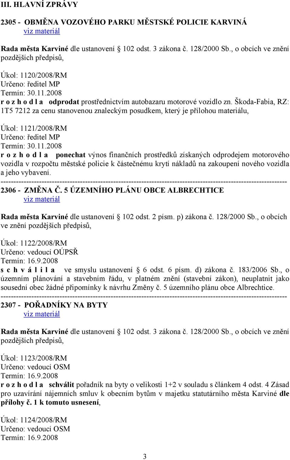 1/2008/RM Určeno: ředitel MP Termín: 30.11.