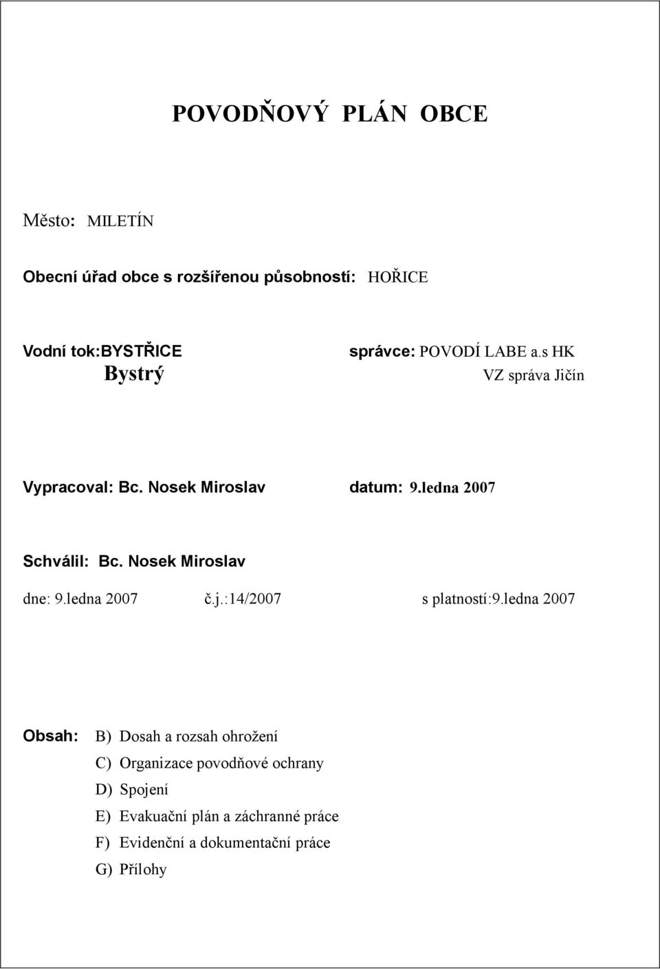 Nosek Miroslav d: 9.ledna 2007 č.j.:14/2007 s platností:9.