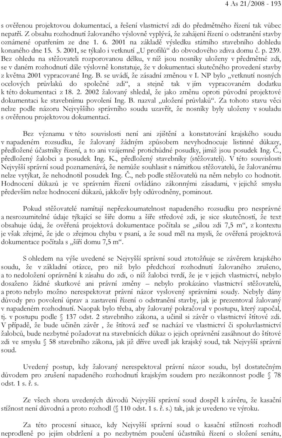 2001, se týkalo i vetknutí U profilů do obvodového zdiva domu č. p. 239.