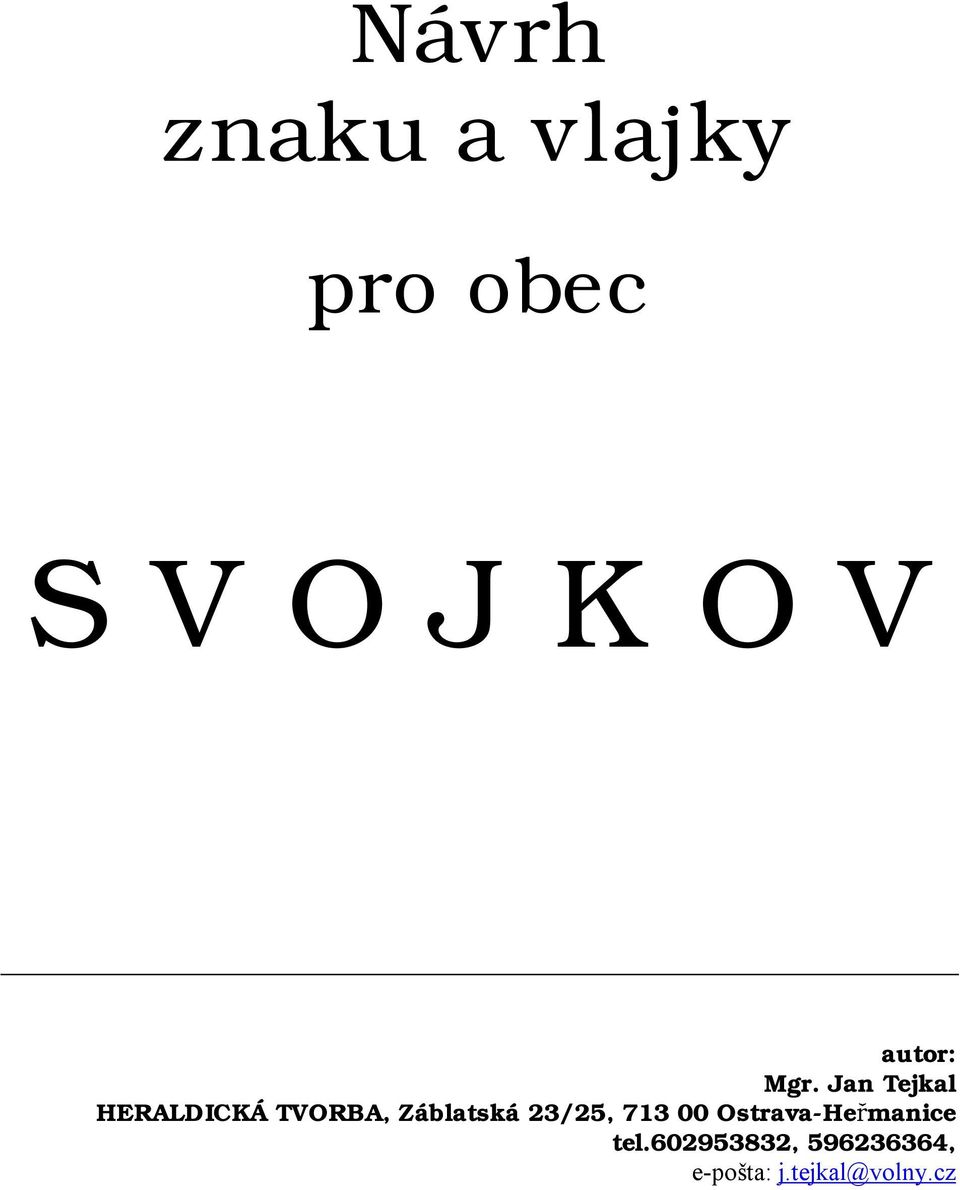 Jan Tejkal HERALDICKÁ TVORBA, Záblatská