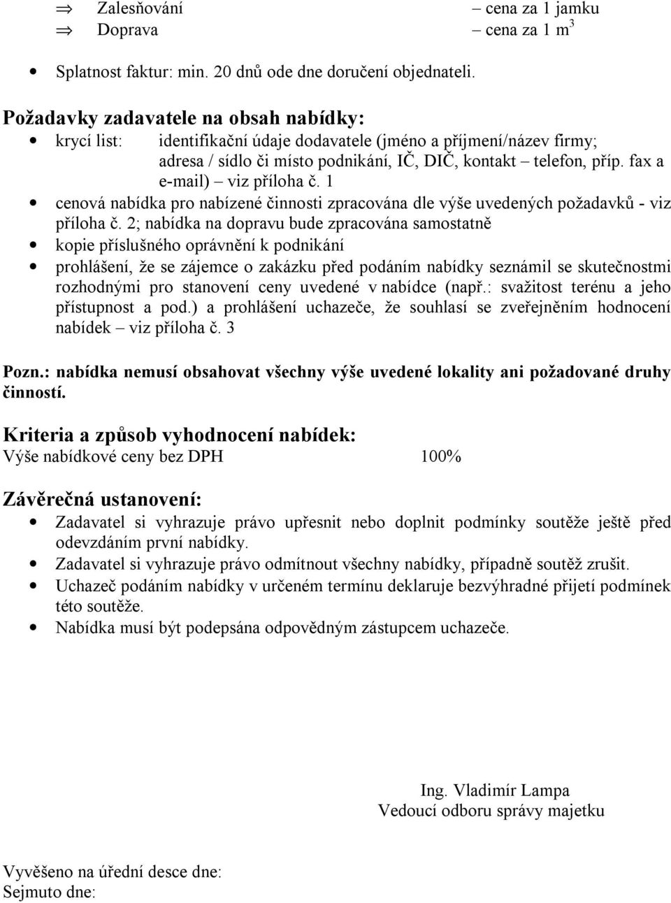 fax a e-mail) viz příloha č. 1 cenová nabídka pro nabízené činnosti zpracována dle výše uvedených požadavků - viz příloha č.