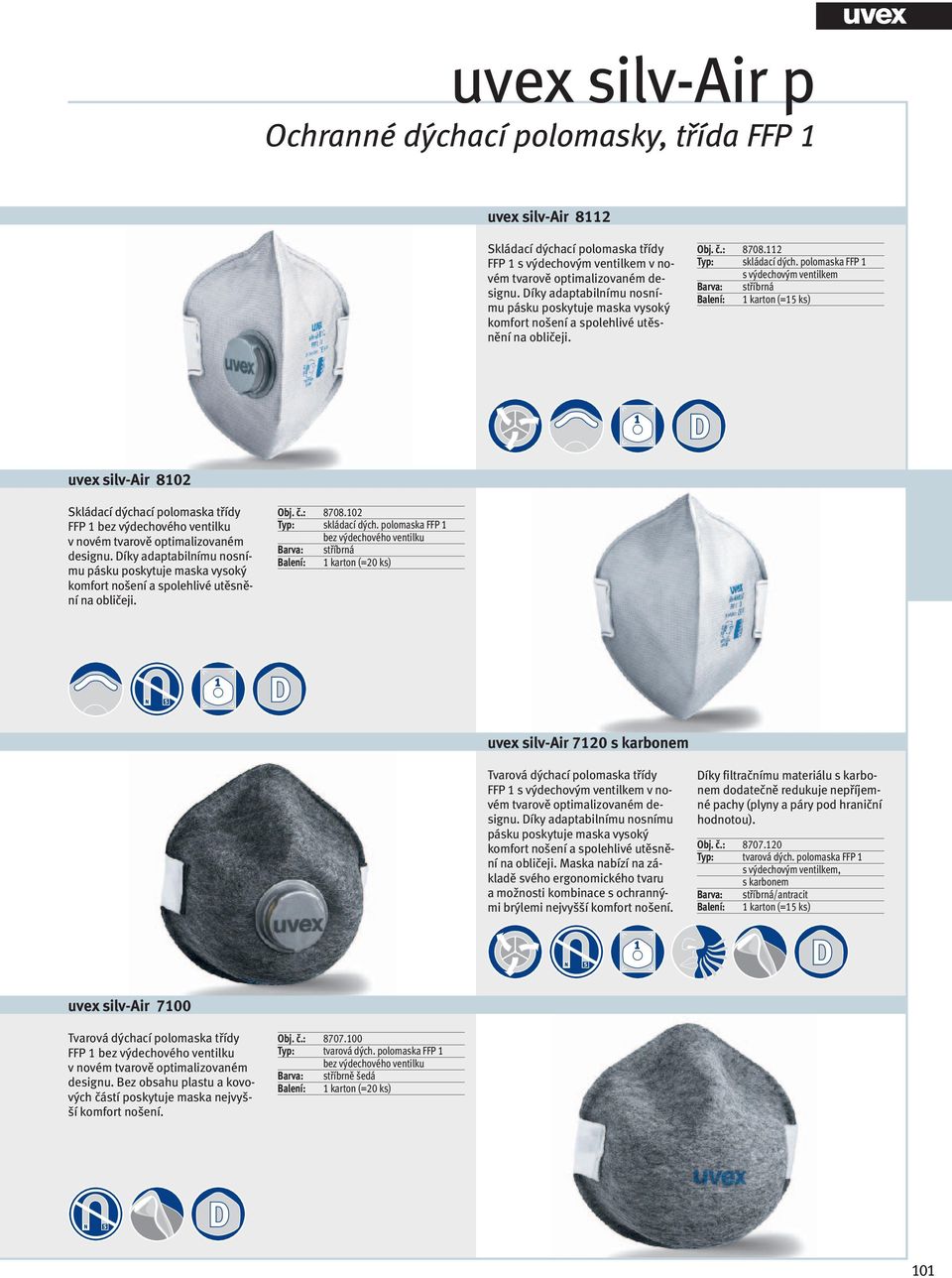 polomaska FFP 1 Barva: stříbrná uvex silv-air 8102 Skládací dýchací polomaska třídy FFP 1 bez výdechového ventilku v novém tvarově optimalizovaném designu.