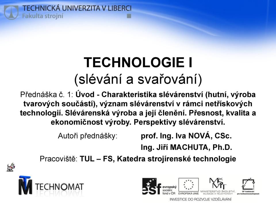 rámci netřískových technologií. Slévárenská výroba a její členění.