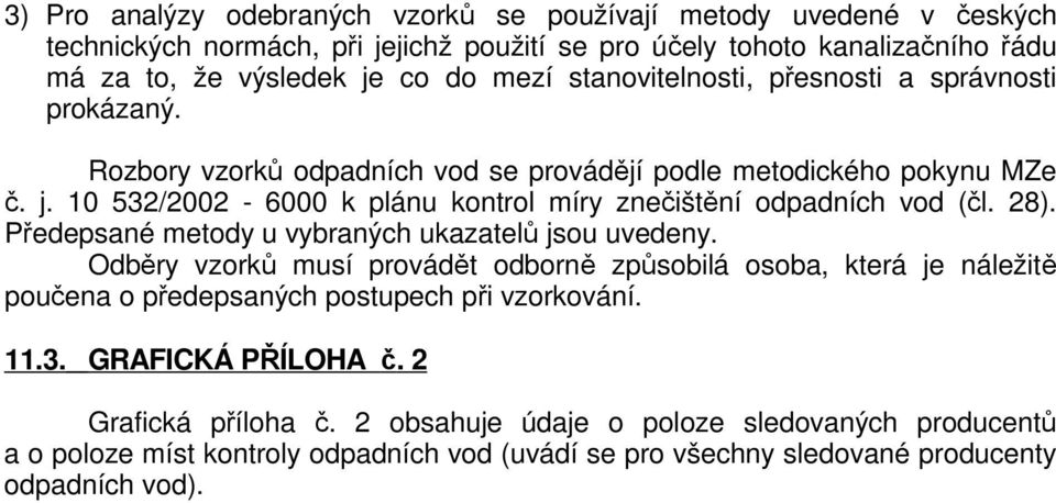 10 532/2002-6000 k plánu kontrol míry znečištění odpadních vod (čl. 28). Předepsané metody u vybraných ukazatelů jsou uvedeny.