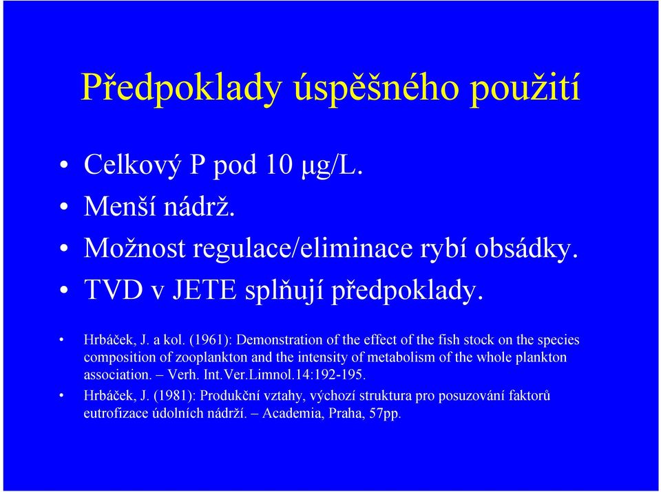 (1961): Demonstration of the effect of the fish stock on the species composition of zooplankton and the intensity of