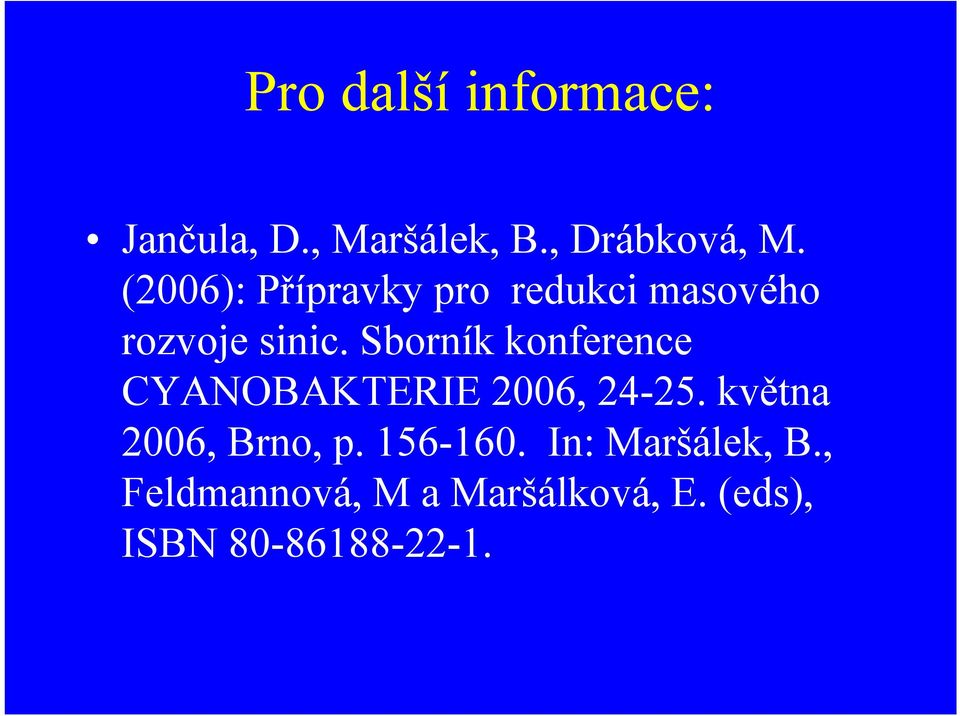 Sborník konference CYANOBAKTERIE 2006, 24-25. května 2006, Brno,p.