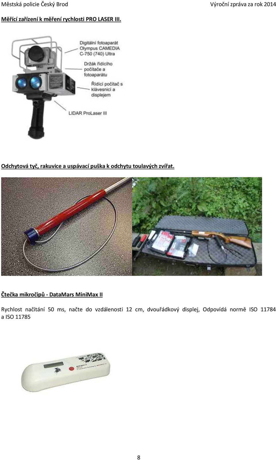 Čtečka mikročipů - DataMars MiniMax II Rychlost načítání 50 ms,