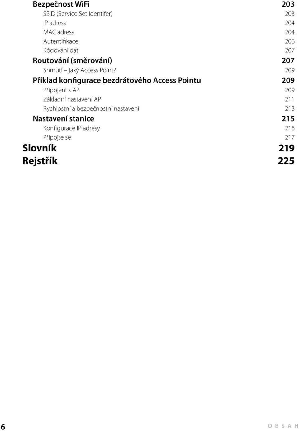 209 Příklad konfigurace bezdrátového Access Pointu 209 Připojení k AP 209 Základní nastavení AP 211