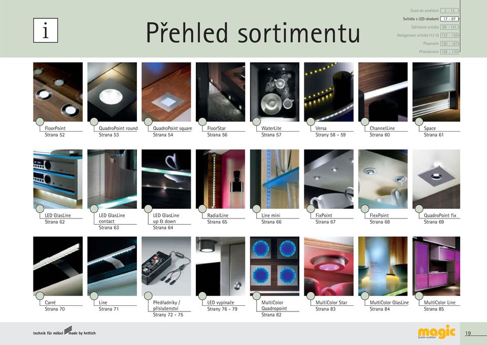 Strana 63 LED GlasLine up & down Strana 64 RadialLine Strana 65 Line mini Strana 66 FixPoint Strana 67 FlexPoint Strana 68 QuadroPoint fix Strana 69 Carré Strana 70 Line Strana 71