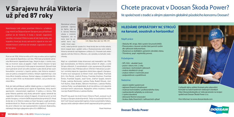 Nadcházející dvě utkání plzeňské Viktorie v předkole Ligy mistrů se Željezničarem Sarajevo jsou příležitostí podívat se do historie.