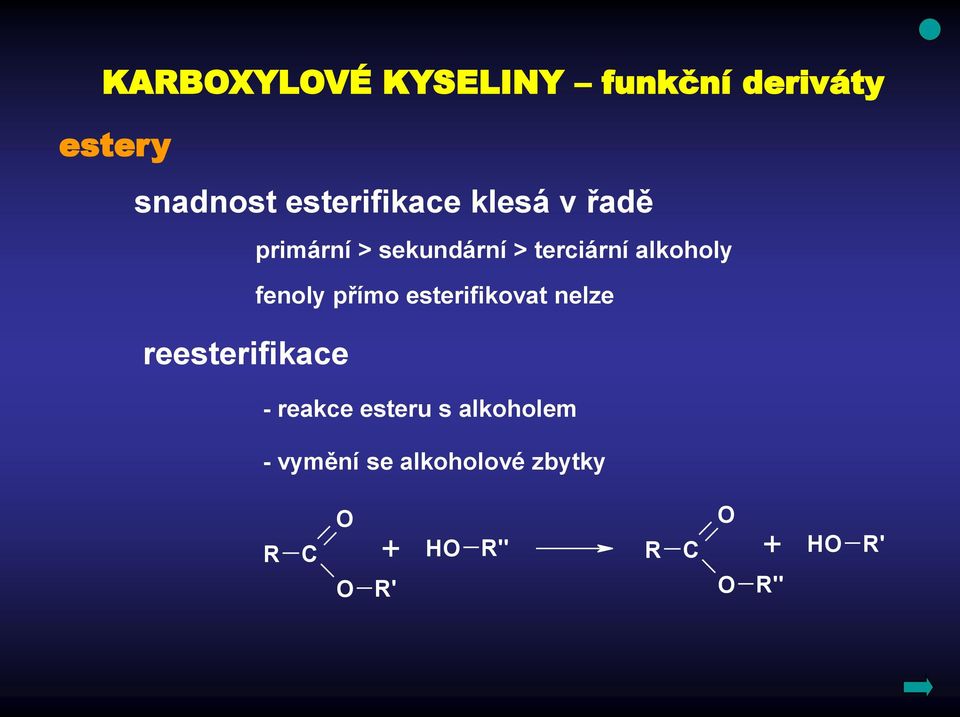 sekundární > terciární alkoholy fenoly přímo esterifikovat