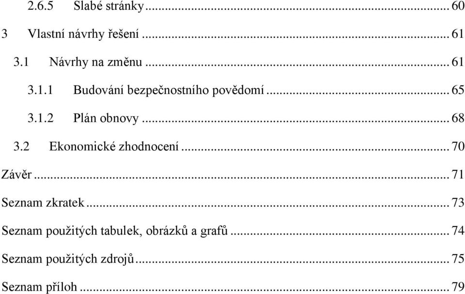 2 Ekonomické zhodnocení... 70 Závěr... 71 Seznam zkratek.