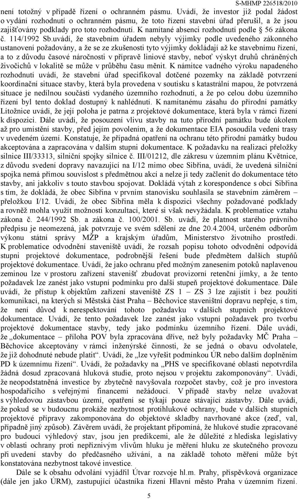 K namítané absenci rozhodnutí podle 56 zákona č. 114/1992 Sb.