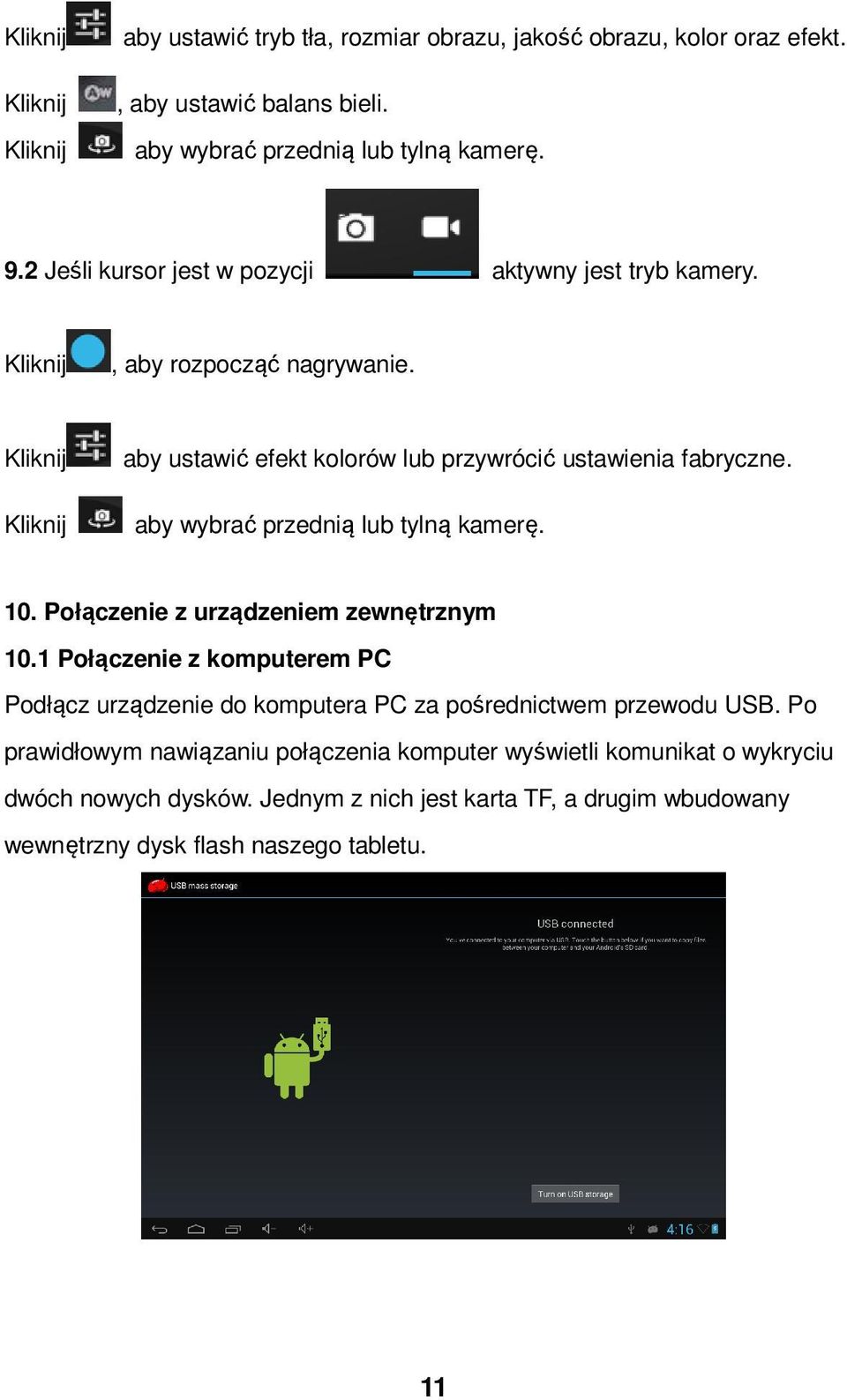 Kliknij aby wybrać przednią lub tylną kamerę. 10. Połączenie z urządzeniem zewnętrznym 10.