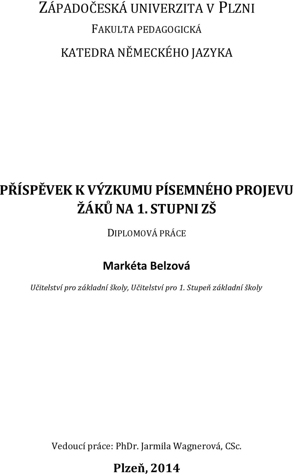 STUPNI ZŠ DIPLOMOVÁ PRÁCE Markéta Belzová Učitelství pro základní školy,