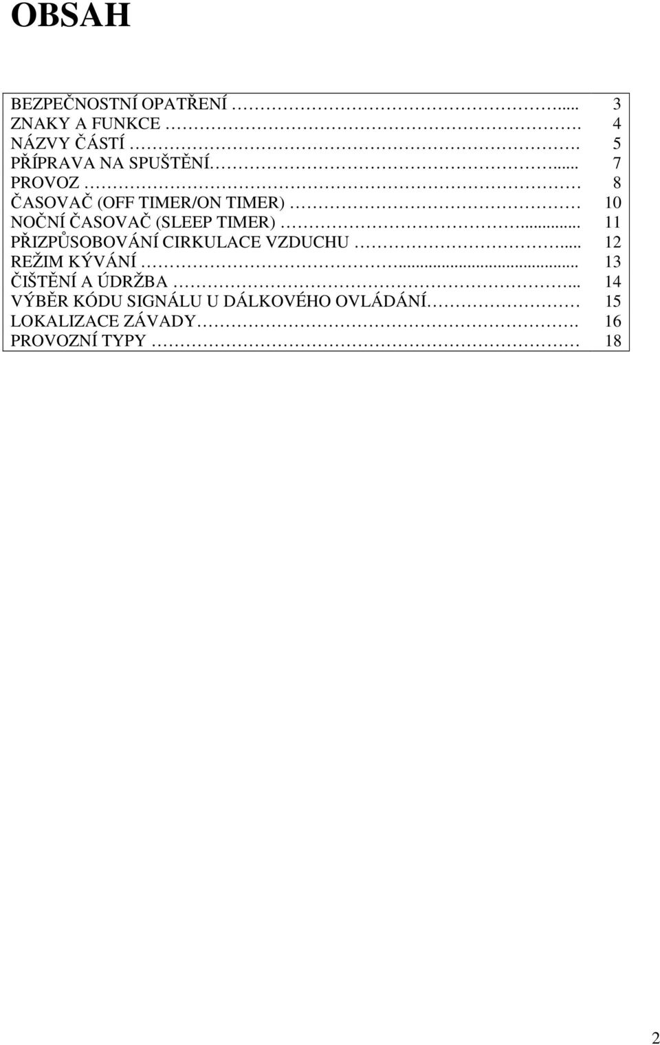.. 7 PROVOZ 8 ČASOVAČ (OFF TIMER/ON TIMER) 10 NOČNÍ ČASOVAČ (SLEEP TIMER).