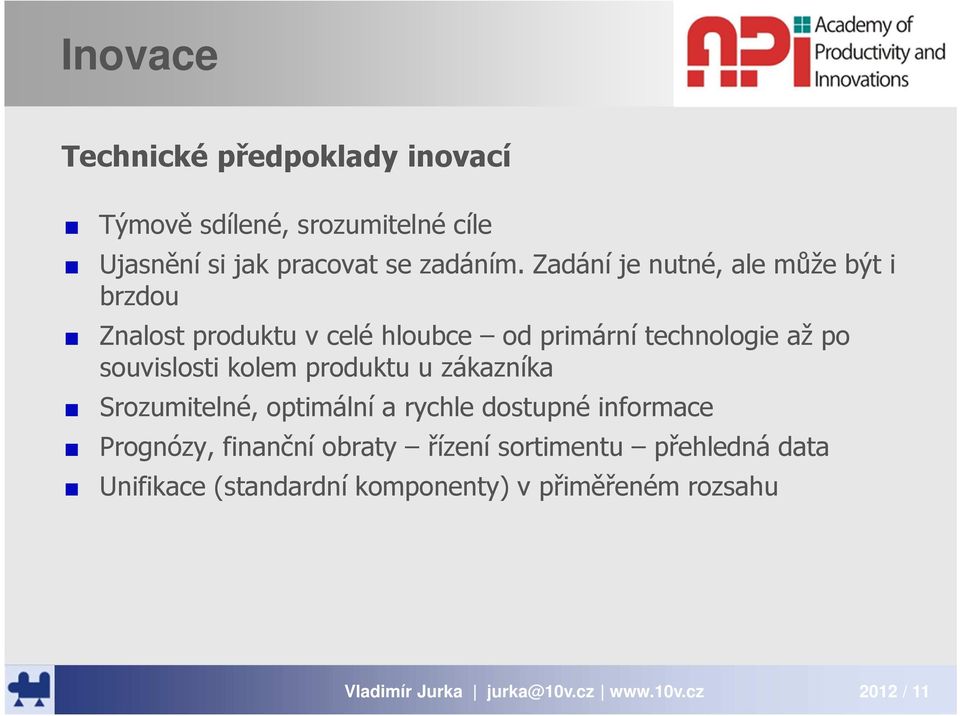 Zadání je nutné, ale může být i brzdou Znalost produktu v celé hloubce od primární technologie až po