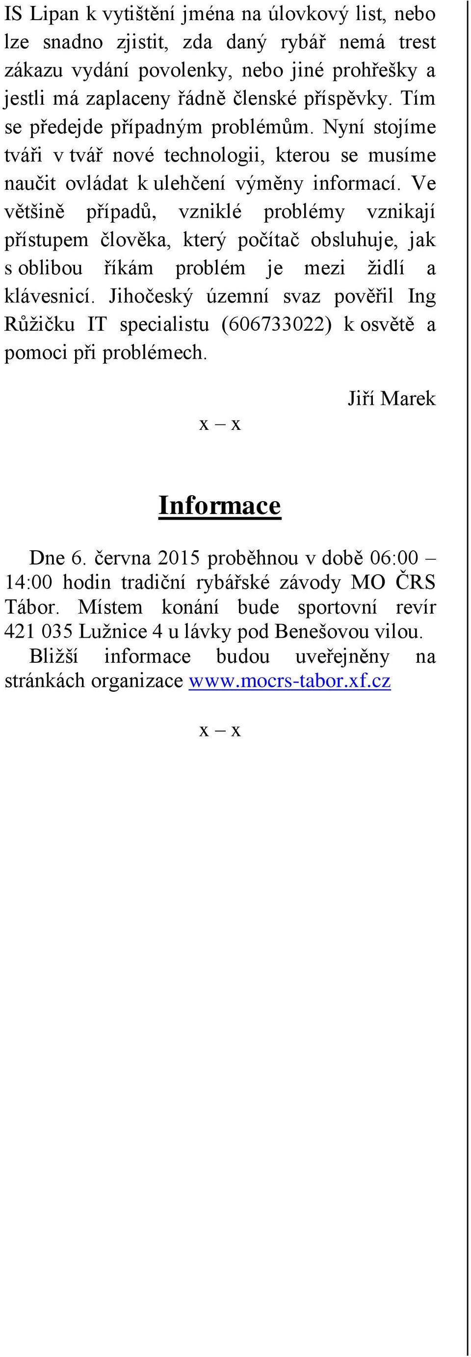 Ve většině případů, vzniklé problémy vznikají přístupem člověka, který počítač obsluhuje, jak s oblibou říkám problém je mezi židlí a klávesnicí.