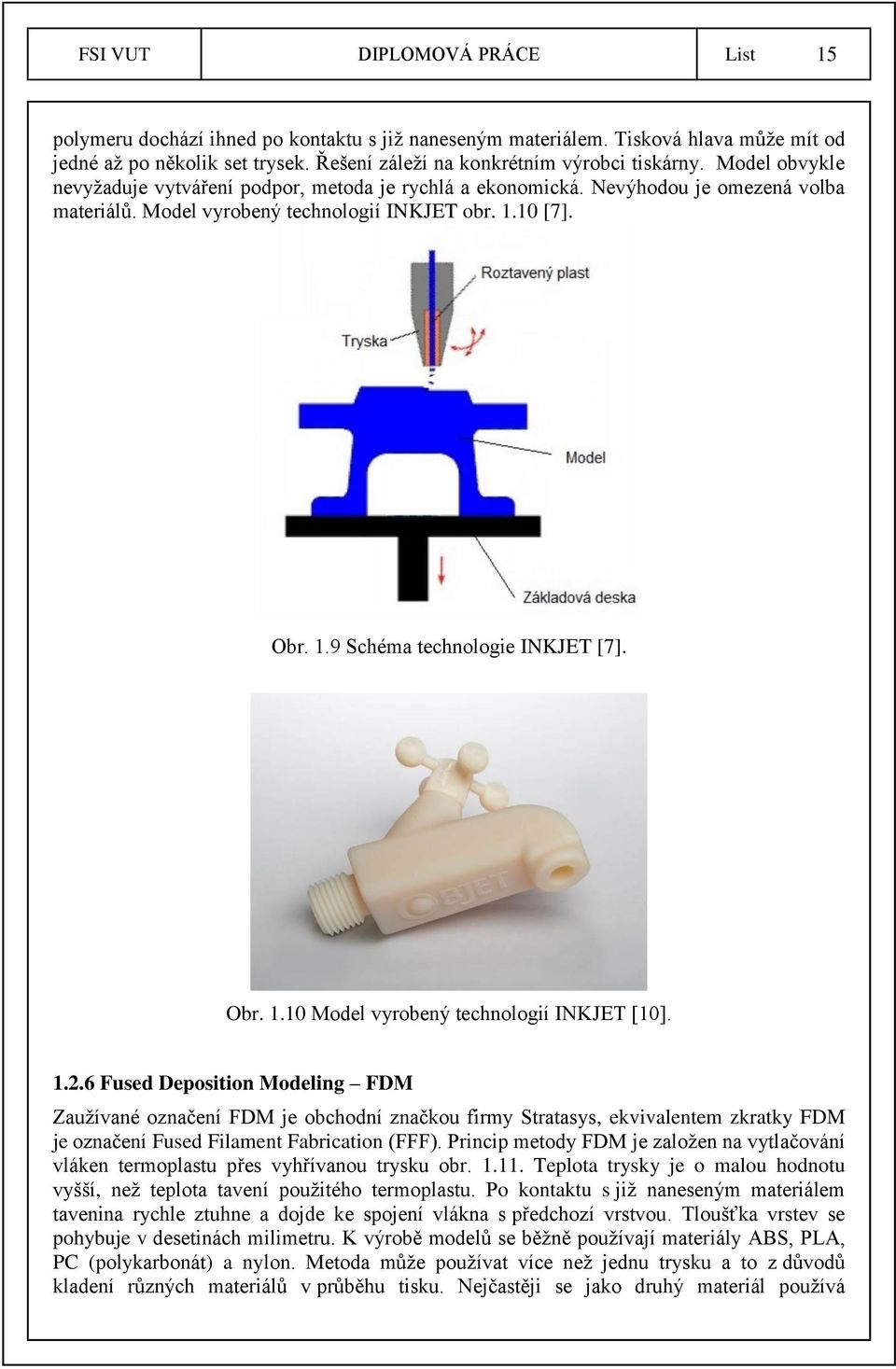 Obr. 1.10 Model vyrobený technologií INKJET [10]. 1.2.