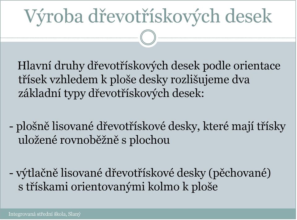 dřevotřískové desky, které mají třísky uložené rovnoběžně s plochou -