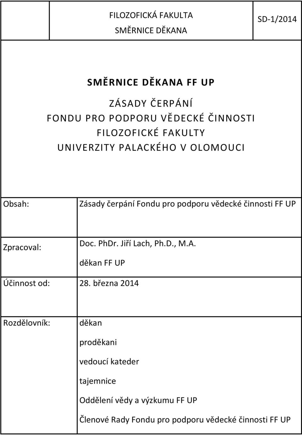 činnosti FF UP Zpracoval: Doc. PhDr. Jiří Lach, Ph.D., M.A. děkan FF UP Účinnost od: 28.