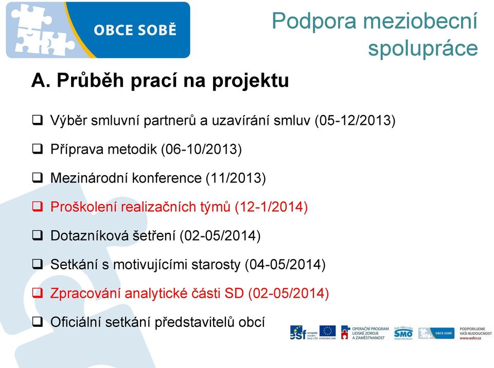 realizačních týmů (12-1/2014) Dotazníková šetření (02-05/2014) Setkání s motivujícími