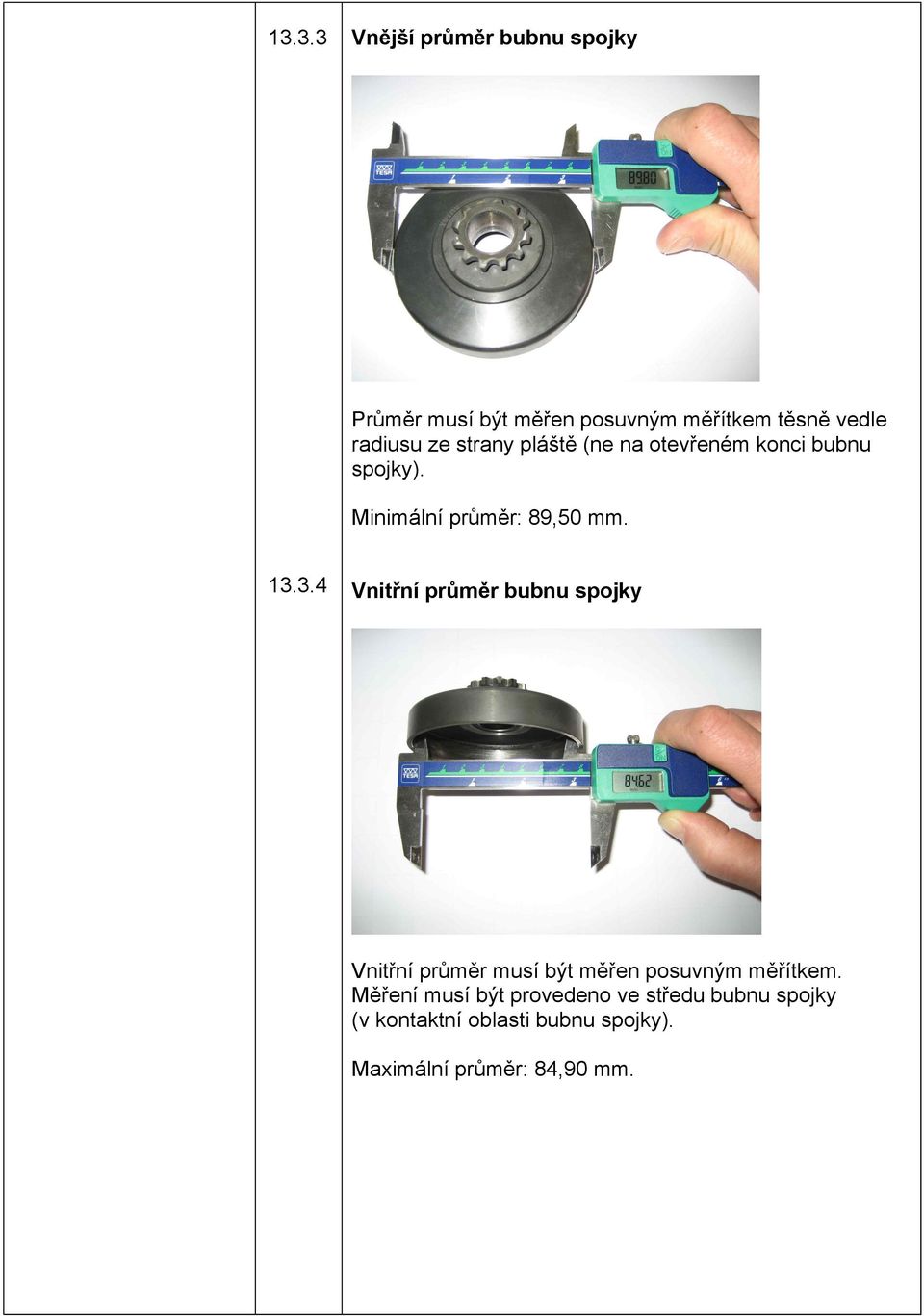 3.4 Vnitřní průměr bubnu spojky Vnitřní průměr musí být měřen posuvným měřítkem.