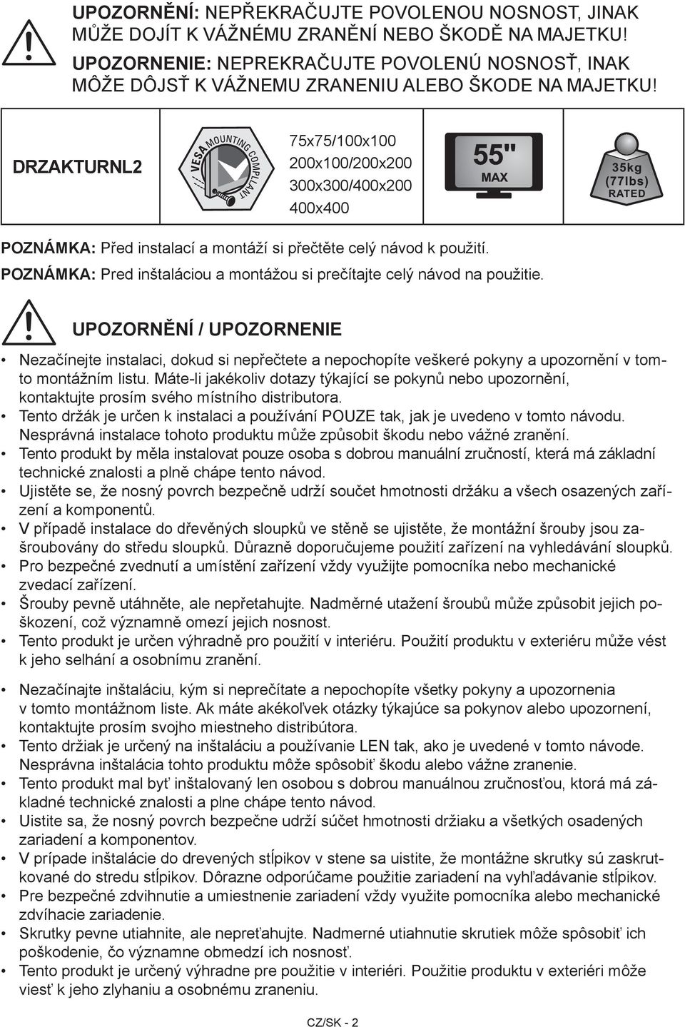 DRZAKTURNL2 75x75/100x100 200x100/200x200 300x300/400x200 400x400 POZNÁMKA: Před instalací a montáží si přečtěte celý návod k použití.