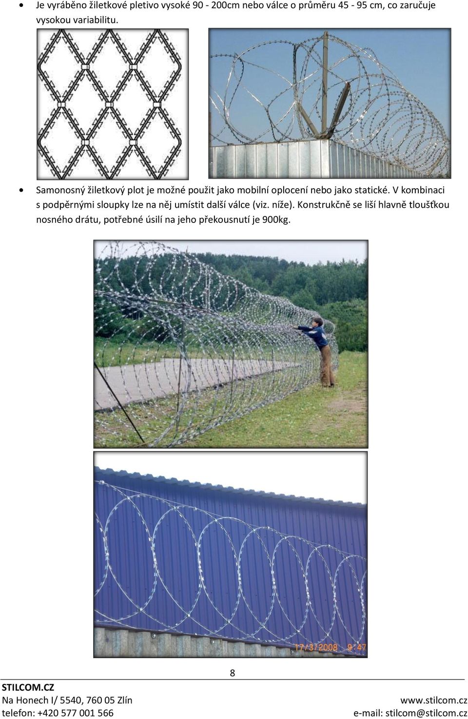 Samonosný žiletkový plot je možné použit jako mobilní oplocení nebo jako statické.