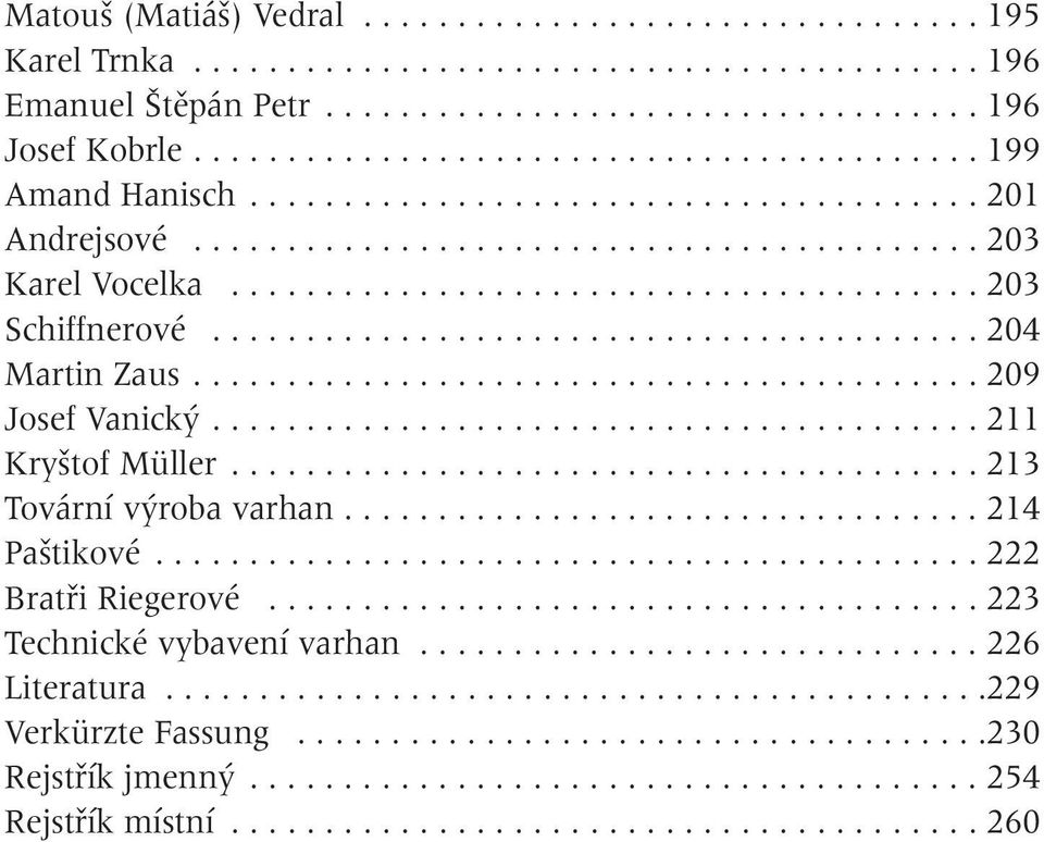 ........................................ 204 Martin Zaus.......................................... 209 Josef Vanick......................................... 211 Kry tof Müller.