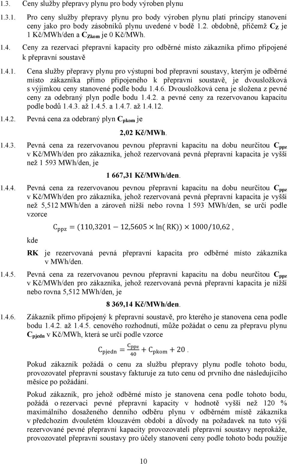 Kč/MWh/den a C Zkom je 0 Kč/MWh. 1.