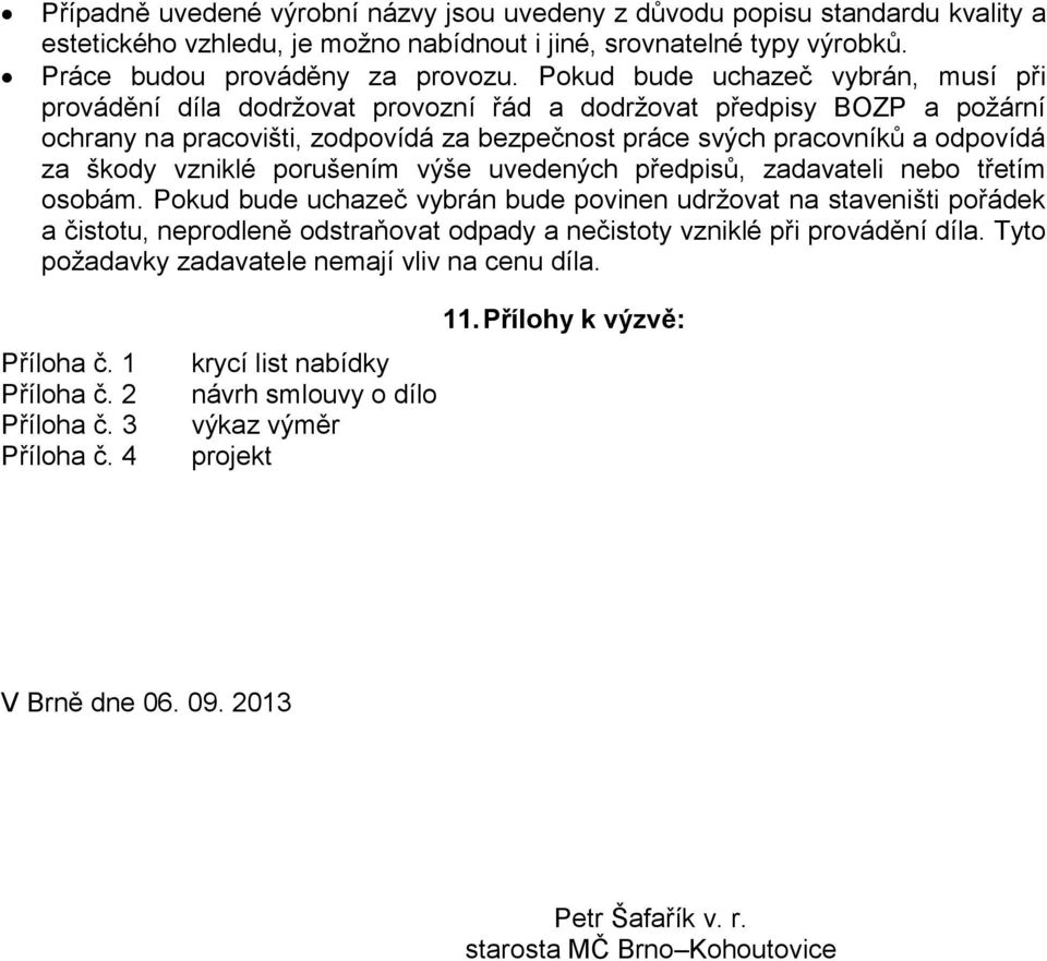 vzniklé porušením výše uvedených předpisů, zadavateli nebo třetím osobám.