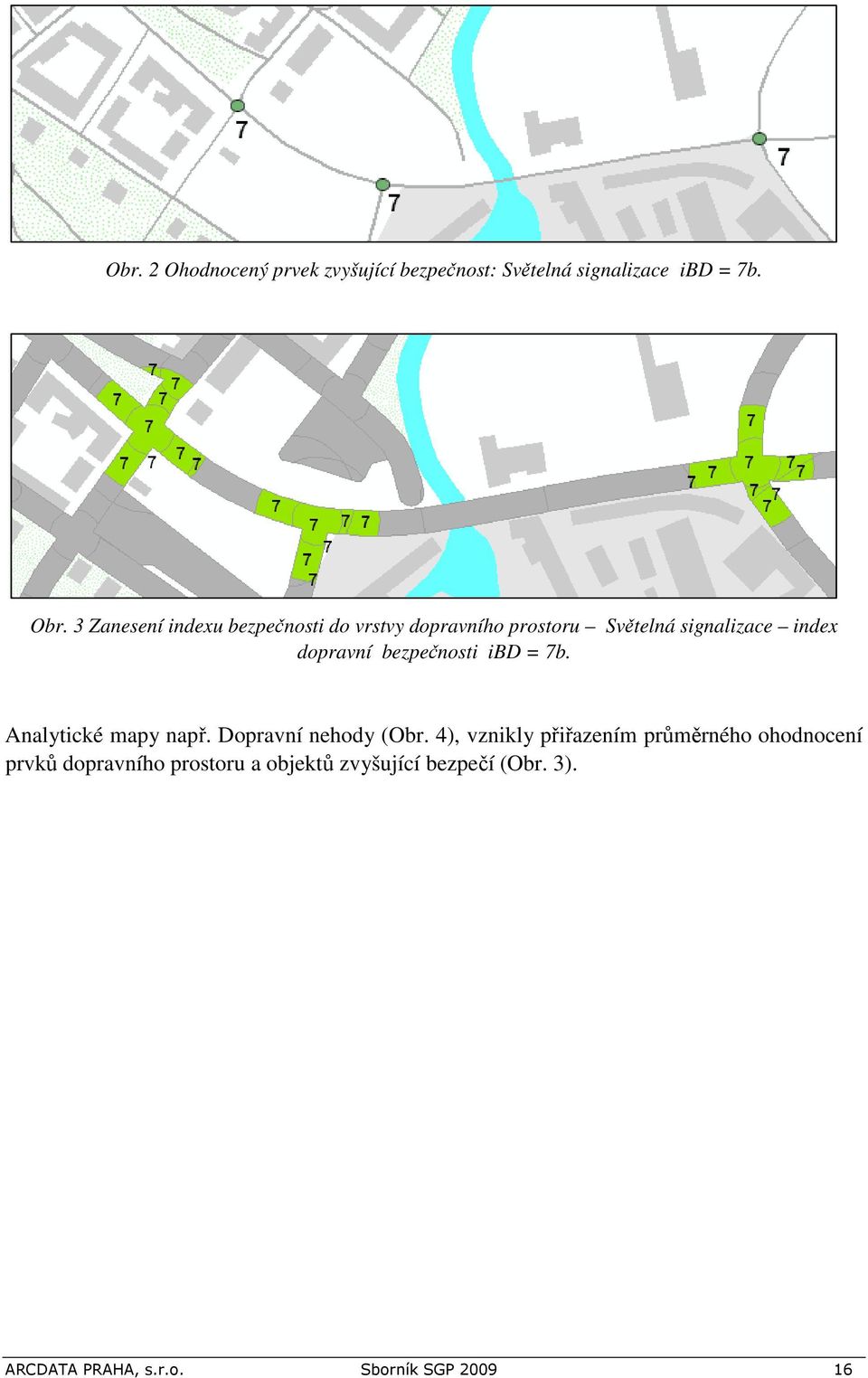 bezpečnosti ibd = 7b. Analytické mapy např. Dopravní nehody (Obr.